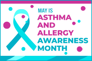 May is Asthma & Allergy Awareness Month