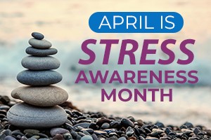 April is Stress Awareness Month